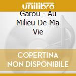 Garou - Au Milieu De Ma Vie cd