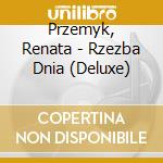 Przemyk, Renata - Rzezba Dnia (Deluxe) cd musicale di Przemyk, Renata