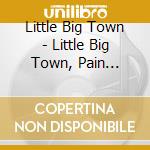 Little Big Town - Little Big Town, Pain Killer Cd + Free Digital Download cd musicale di Little Big Town