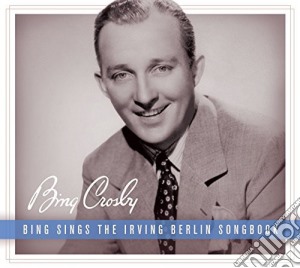 Bing Crosby - Sings The Irving Berlin Songbook cd musicale di Bing Crosby