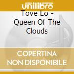Tove Lo - Queen Of The Clouds cd