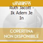 Ruth Jacott - Ik Adem Je In cd