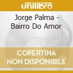 Jorge Palma - Bairro Do Amor cd