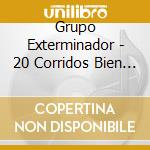 Grupo Exterminador - 20 Corridos Bien Perrones cd