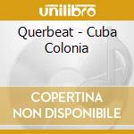 Querbeat - Cuba Colonia cd