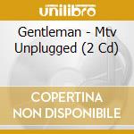 Gentleman - Mtv Unplugged (2 Cd) cd
