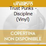 Trust Punks - Discipline (Vinyl) cd musicale di Trust Punks