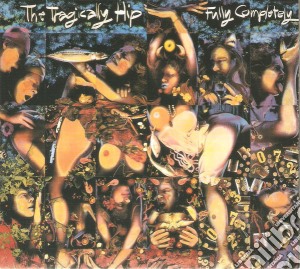 Tragically Hip (The) - Fully Completely cd musicale di The Tragically Hip