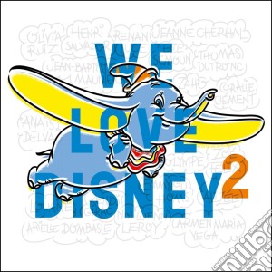 We Love Disney 2 / Various cd musicale