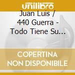 Juan Luis / 440 Guerra - Todo Tiene Su Hora cd musicale di Guerra juan lluis