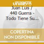 Juan Luis / 440 Guerra - Todo Tiene Su Hora cd