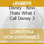 Disney - Now Thats What I Call Disney 3 cd