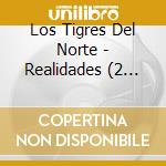 Los Tigres Del Norte - Realidades (2 Cd) cd