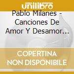 Pablo Milanes - Canciones De Amor Y Desamor (3 Cd) cd musicale di Pablo Milanes