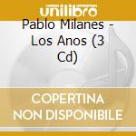 Pablo Milanes - Los Anos (3 Cd) cd musicale di Pablo Milanes
