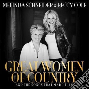 Melinda Schneider & Beccy Cole - Great Women Of Country cd musicale di Melinda Schneider & Beccy Cole