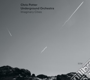 Chris Potter Underground Orchestra - Imaginary Cities cd musicale di Chris Potter