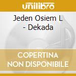 Jeden Osiem L - Dekada cd