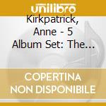 Kirkpatrick, Anne - 5 Album Set: The Early Years 1974-1987 cd musicale di Kirkpatrick, Anne