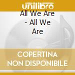 All We Are - All We Are cd