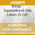 Brings - Superjeilezick-Das Leben (6 Cd) cd musicale di Brings