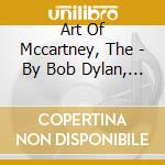 Art Of Mccartney, The - By Bob Dylan, Brian Wilson, Bb King (2 Cd)