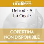 Detroit - A La Cigale cd