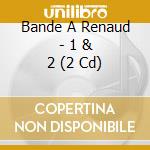 Bande A Renaud - 1 & 2 (2 Cd) cd