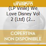 (LP Vinile) We Love Disney Vol 2 (Ltd) (2 Lp) vinile