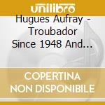 Hugues Aufray - Troubador Since 1948 And New Yorker (2 Cd) cd
