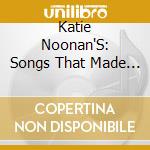 Katie Noonan'S: Songs That Made Me / Various cd