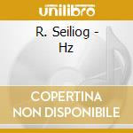 R. Seiliog - Hz cd