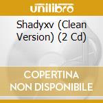 Shadyxv (Clean Version) (2 Cd) cd