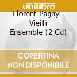 Florent Pagny - Vieillir Ensemble (2 Cd) cd musicale di Florent Pagny