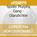 Spider Murphy Gang - Glanzlichter cd musicale di Spider Murphy Gang