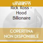Rick Ross - Hood Billionaire cd musicale di Rick Ross