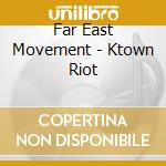 Far East Movement - Ktown Riot cd musicale di Far East Movement