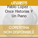 Pablo Lopez - Once Historias Y Un Piano cd