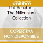 Pat Benatar - The Millennium Collection cd musicale di Pat Benatar