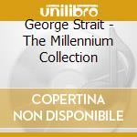 George Strait - The Millennium Collection cd musicale di George Strait