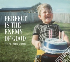 Rhys Muldoon - Perfect Is The Enemy Of Good cd musicale di Rhys Muldoon