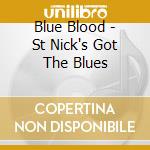 Blue Blood - St Nick's Got The Blues