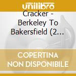 Cracker - Berkeley To Bakersfield (2 Cd) cd
