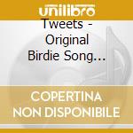 Tweets - Original Birdie Song Album cd