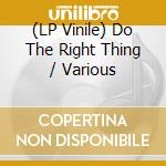 (LP Vinile) Do The Right Thing / Various vinile