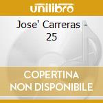 Jose' Carreras - 25 cd musicale di Jose Carreras