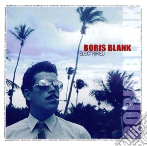 Boris Blank - Electrified cd musicale di Blank Boris
