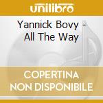 Yannick Bovy - All The Way cd musicale di Yannick Bovy