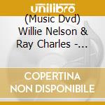 (Music Dvd) Willie Nelson & Ray Charles - An Intimate Performance cd musicale