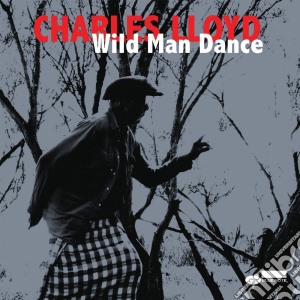 Charles Lloyd - Wild Man Dance Rsd cd musicale di Charles Lloyd